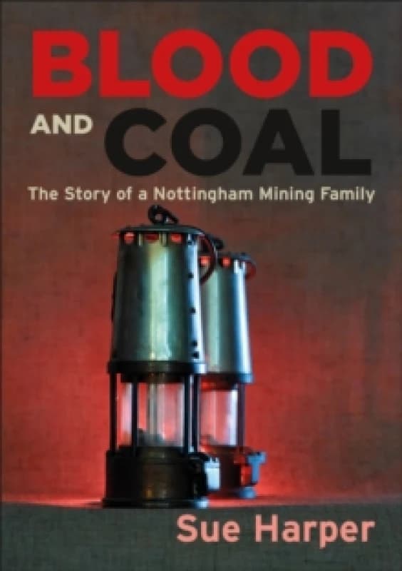 Blood and Coal : The Story of a Nottingham Mining Family Paperback / softback