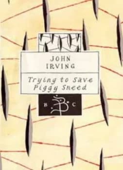 Trying to Save Piggy Sneed by John Irving Book