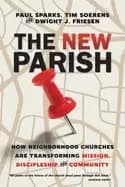new parish how neighborhood churches are transforming mission discipleship