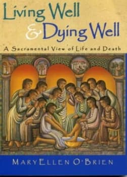 Living Well and Dying Well by Maryellen Obrien Paperback