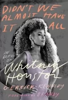Didn't We Almost Have It All : In Defense of Whitney Houston