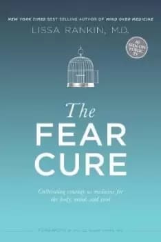 The Fear Cure by Lissa Rankin