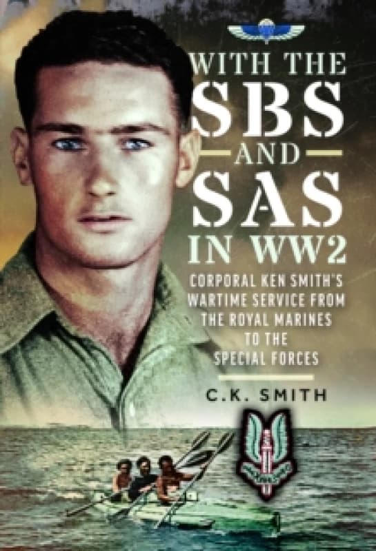 With the SBS and SAS in WW2. Hardback. By C K Smith Books
