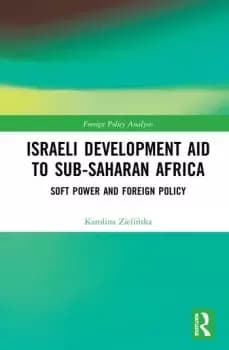 Israeli Development Aid to Sub-Saharan AfricaSoft Power and Foreign Policy
