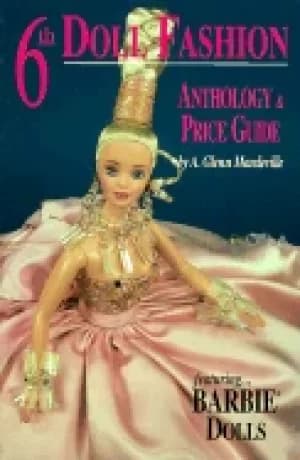 6th doll fashion anthology and price guide featuring barbie dolls 6th editi