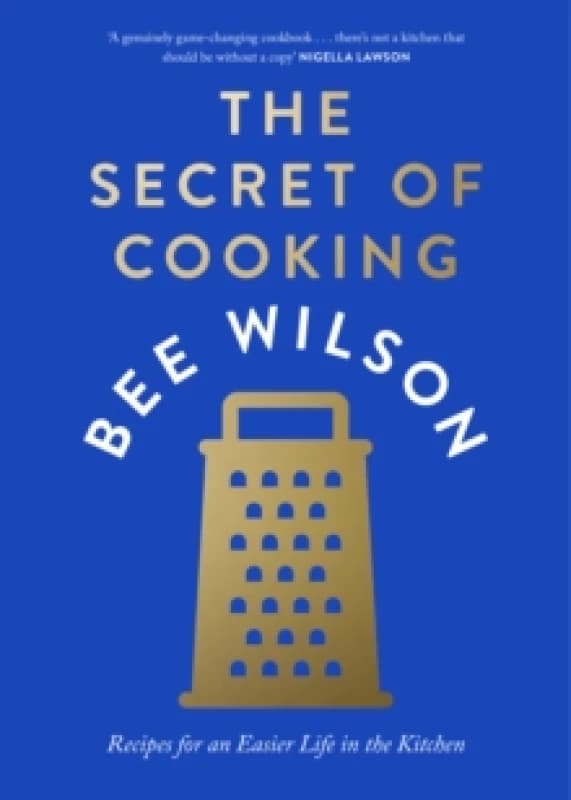 The Secret of Cooking. Hardback. By Bee Wilson Books