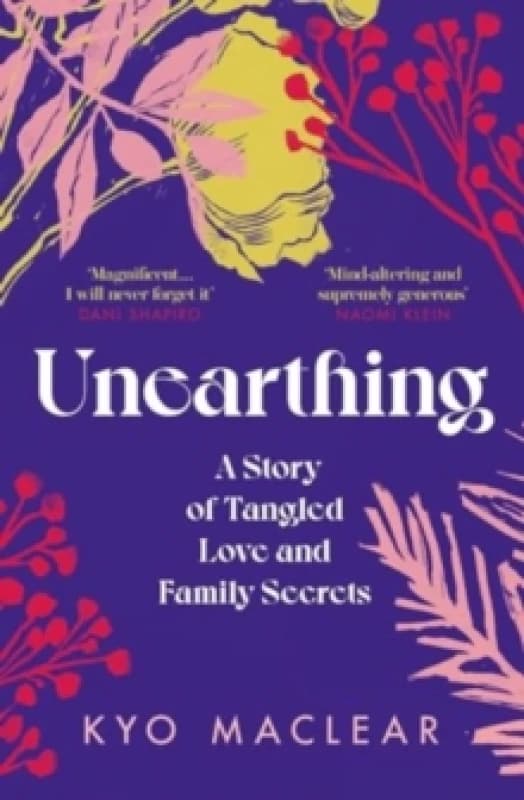 Unearthing : A Story of Tangled Love and Family Secrets Paperback / softback