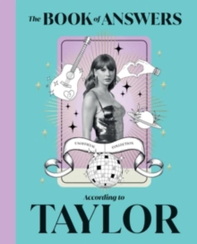 The Book of Answers According to Taylor : Profound and Powerful Insight from the Queen of Pop Hardback