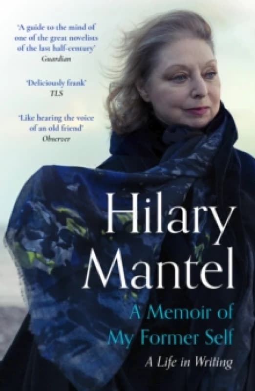 A Memoir of My Former Self : The magnificent final book from the bestselling author of the Wolf Hall Trilogy Paperback / softback