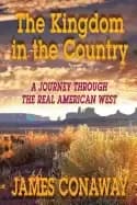 kingdom in the country a journey through the real american west