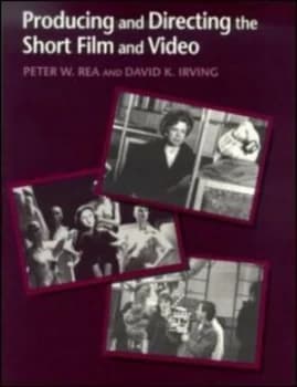 Producing and Directing the Short Film and Video by David K. Irving Book