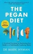 pegan diet 21 practical principles for reclaiming your health in a nutritio