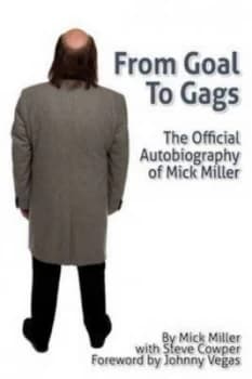 From goal to gags by Mick Miller