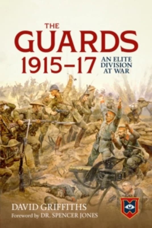 The Guards 1915-17 : An Elite Division at War Hardback