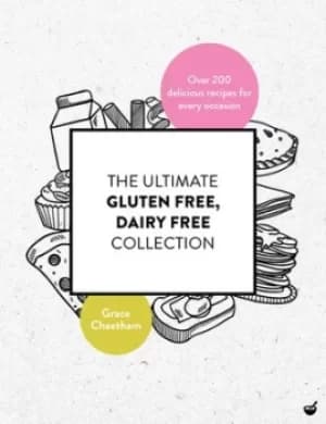 The ultimate gluten free dairy free collection by Grace Cheetham