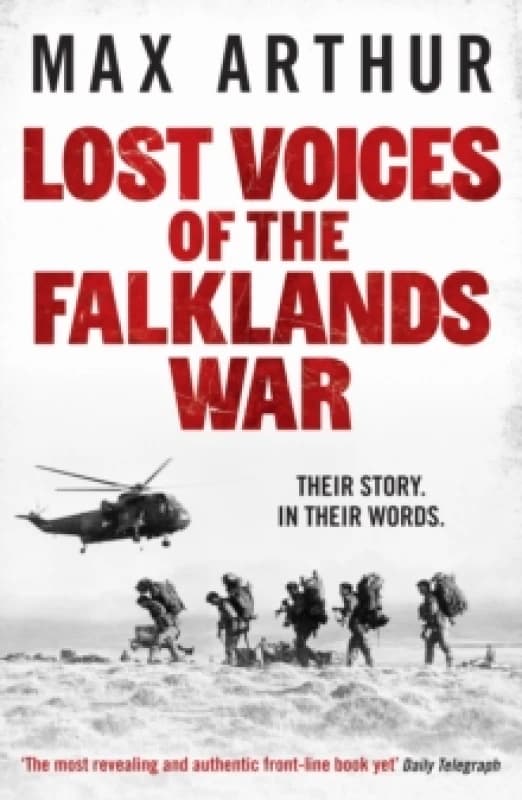 Lost Voices of the Falklands War : Their story. In their words. Paperback / softback