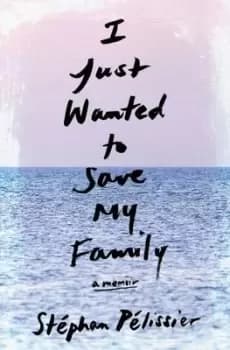 I just wanted to save my family by Stphan Plissier