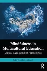 Mindfulness in Multicultural Education Critical Race Feminist Perspectives