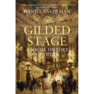 The Gilded Stage : A Social History of Opera