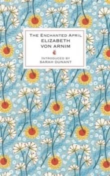 The Enchanted April by Elizabeth Von Arnim Hardback