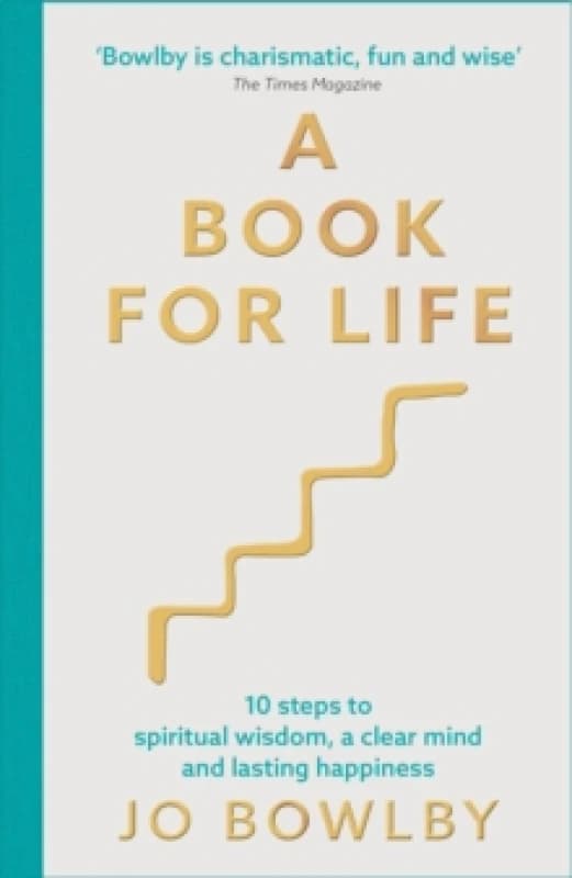 A Book For Life : 10 steps to spiritual wisdom, a clear mind and lasting happiness Paperback / softback