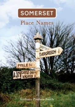 Somerset Place Names by Anthony Poulton-Smith Book