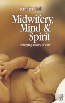 Midwifery Mind and Spirit by Jennifer Hall Paperback