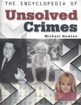 The Encyclopedia of Unsolved Crimes by Michael Newton Paperback