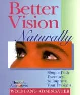 better vision naturally simple daily exercises to improve your eyesight