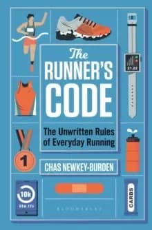The Runner's Code : The Unwritten Rules of Everyday Running