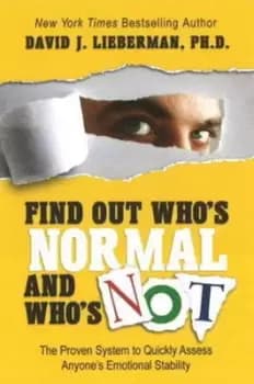 Find out whos normal & whos not by David J Lieberman