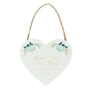 Mum If You Were A Flower Heart Plaque