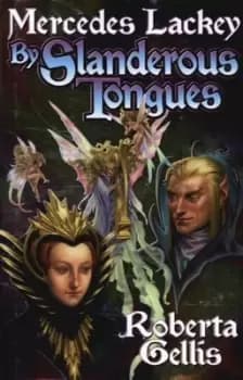 By slanderous tongues by Mercedes Lackey