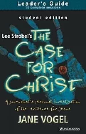 case for christthe case for faith student edition leaders guide