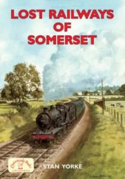 Lost Railways of Somerset by Stan Yorke Paperback