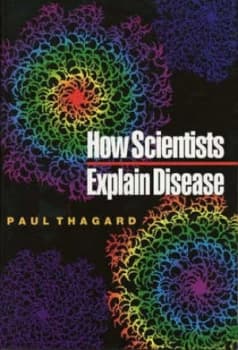 How Scientists Explain Disease by Paul Thagard Paperback