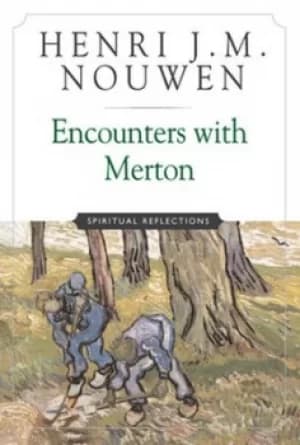 Encounters with Merton by Henri J. M. Nouwen
