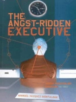 The Angst-Ridden Executive by Manuel Vzquez Montalbn Paperback