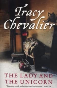 The Lady and the Unicorn by Tracy Chevalier Book