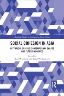 Social Cohesion in Asia : Historical Origins, Contemporary Shapes and Future Dynamics