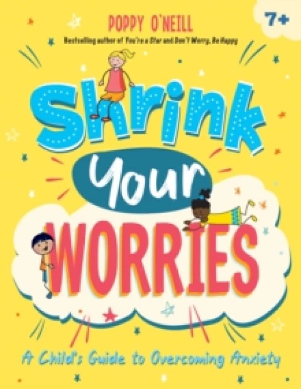 Shrink Your Worries : A Child's Guide to Overcoming Anxiety Paperback / softback