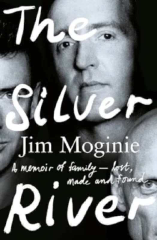 The Silver River: A memoir of family - lost, made and found - from the Midnight Oil founding member, for readers of Dave Grohl, Tim Rogers and Rick Ru