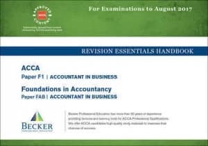 Acca - F1 Accountant in Business sept 2016 to Aug 2017 Exams by Becker Professional Education Ltd Book