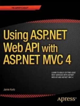 Asp.Net Mvc 4 and the Web Api by Jamie Kurtz Paperback
