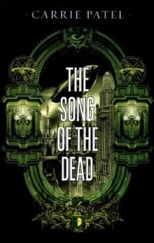 The Song of the Dead by Carrie Patel Paperback