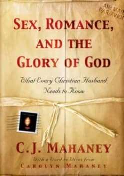 Sex Romance and the Glory of God by C. J Mahaney and Carolyn Mahaney Book