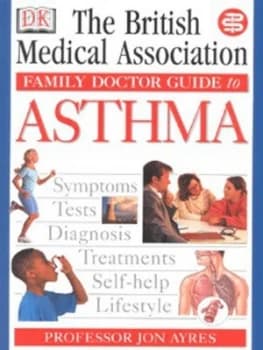 The British Medical Association Family Doctor Guide to Asthma by J. G Ayres and Tony Smith and British Medical Association Book