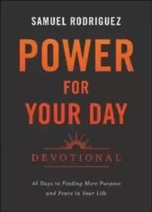 Power for Your Day Devotional - 45 Days to Finding More Purpose and Peace in Your Life