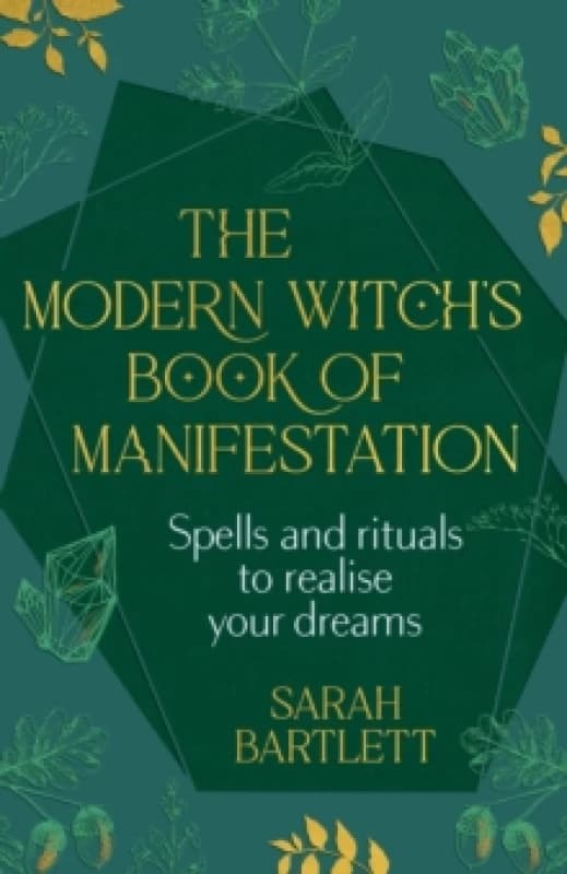 The Modern Witchs Book of Manifestation : Spells and rituals to realise your dreams Hardback