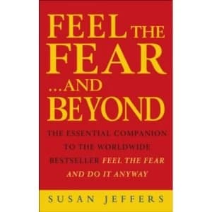 Feel The Fear & Beyond: Dynamic Techniques for Doing it Anyway by Susan Jeffers (Paperback, 2000)